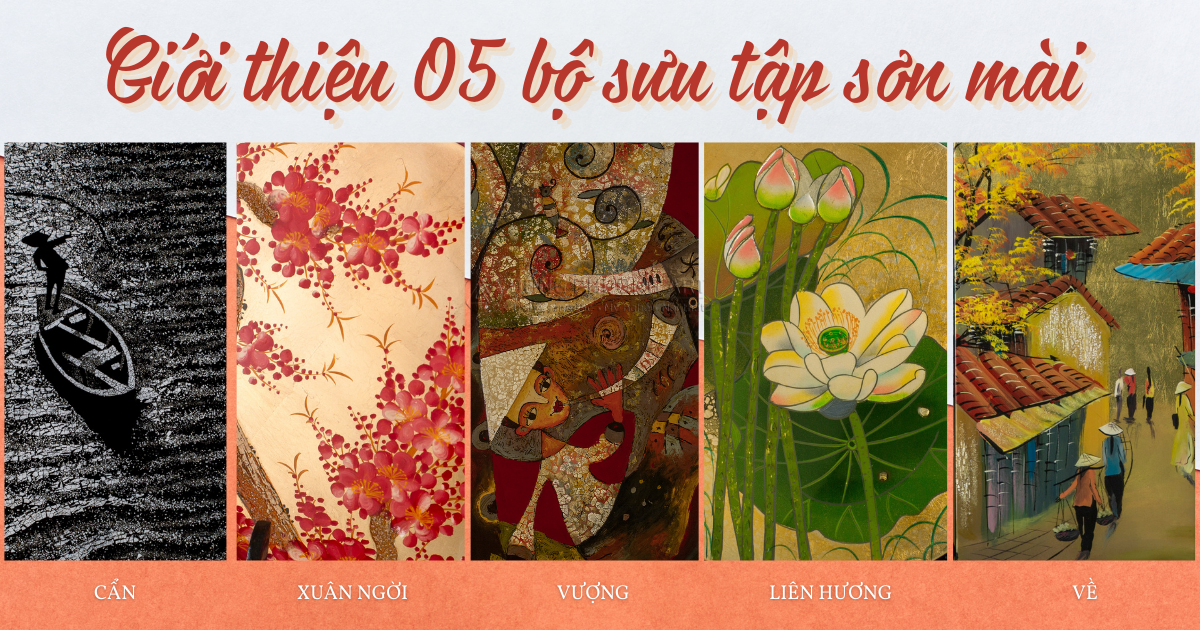 5 bộ sưu tập sơn mài mỹ nghệ cao cấp của Đông Phương Art giúp gia tăng vượng khí, thu hút bình an